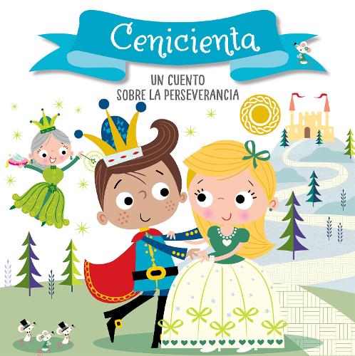 Cenicienta. Un cuento sobre la perseverancia / Cinderella. A story about perseverance