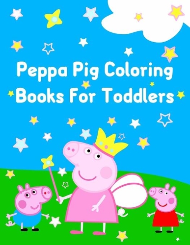 Peppa Pig Coloring Books For Toddlers: Peppa Pig Coloring Books For Toddlers, Coloring Books Peppa Pig. 25 Pages - 8.5" x 11"