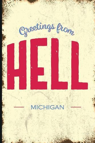 Greetings from Hell, Michigan: Funny Name of a Town in Mi Daily Planner Diary Journal Book to Write Your Best Vacation Spots in the World