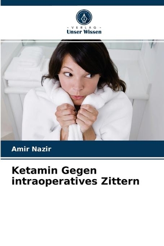 Ketamin Gegen intraoperatives Zittern