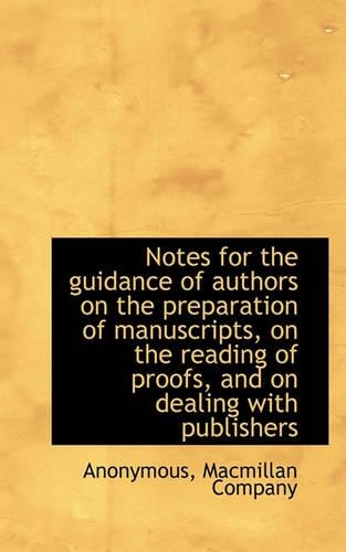 Notes for the Guidance of Authors on the Preparation of Manuscripts, on the Reading of Proofs, and O