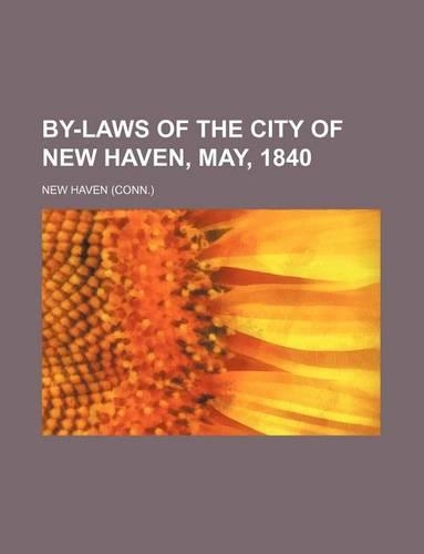 By-Laws of the City of New Haven, May, 1840