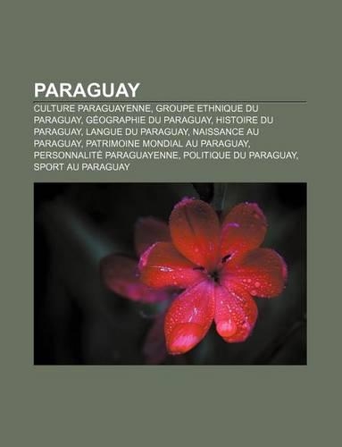 Paraguay: Culture Paraguayenne, Groupe Ethnique Du Paraguay, Geographie Du Paraguay, Histoire Du Paraguay, Langue Du Paraguay
