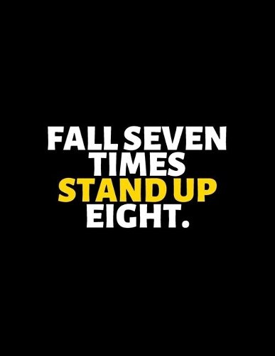 Fall Seven Times Stand Up Eight: lined professional notebook/Journal. Best motivational gifts for office friends and coworkers under 10 dollars: Amazing Notebook/Journal/Workbook - 