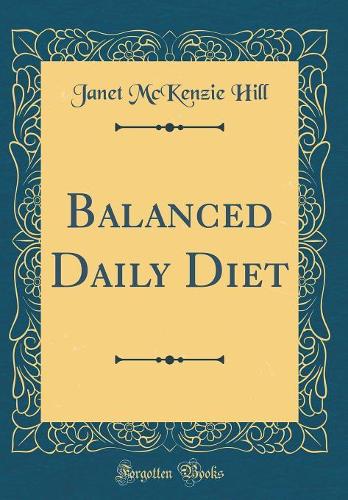Balanced Daily Diet (Classic Reprint)