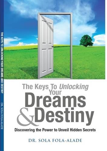 The Keys to Unlocking Your Dreams & Destiny
