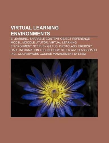 Virtual Learning Environments: E-Learning, Sharable Content Object Reference Model, Moodle, Atutor, Virtual Learning Environment