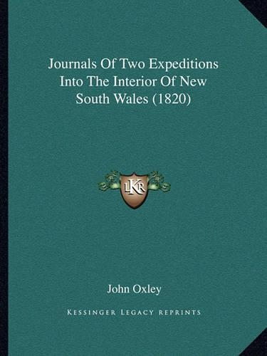Journals Of Two Expeditions Into The Interior Of New South Wales (1820)