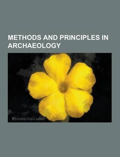 Methods and Principles in Archaeology: Excavation, Zooarchaeology, Numismatics, Underwater Archaeology, Archaeological Site, Ancient DNA, Historic Pai