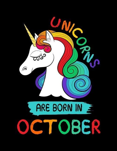 Unicorns Are Born In October: Birthday Notebook Journals