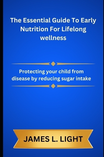 The Essential Guide To Early Nutrition For Lifelong wellness
