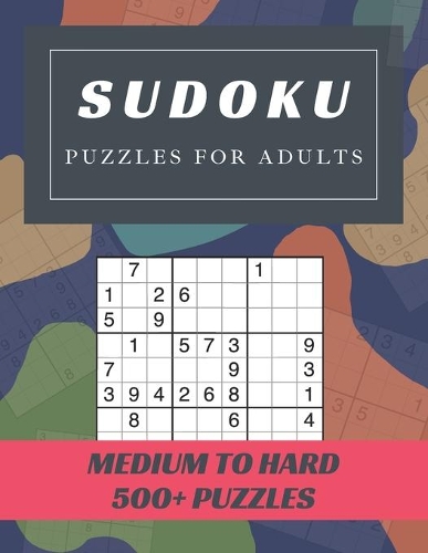 Sudoku Puzzles For Adults Medium To Hard: Sudoku Activity Book Puzzles With Different Levels for Smart People, Over 500 Puzzles for Everyone With Solutions