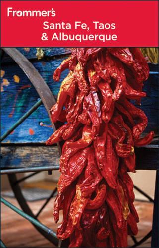 Frommer's Santa Fe, Taos and Albuquerque: (Frommer's Complete Guides)