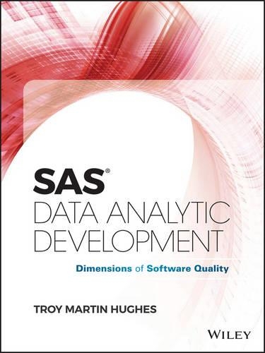SAS Data Analytic Development: Dimensions of Software Quality(Wiley and SAS Business Series)
