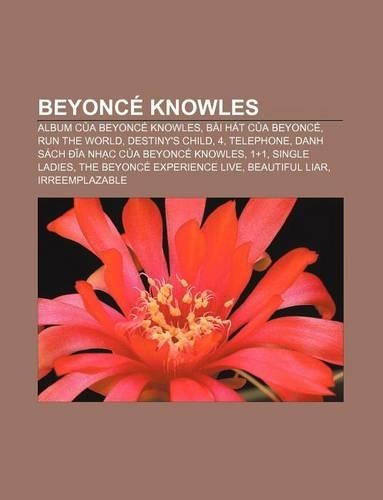 Beyonce Knowles: Album C a Beyonce Knowles, Bai Hat C a Beyonce, Run the World, Destiny's Child, 4, Telephone