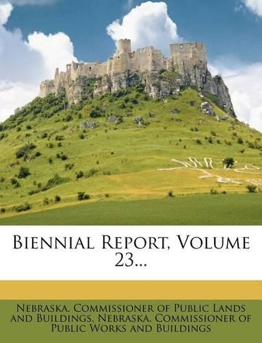 Biennial Report, Volume 23...