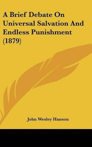 A Brief Debate On Universal Salvation And Endless Punishment (1879)