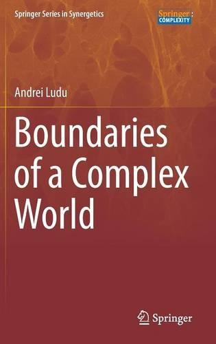 Boundaries of a Complex World: (Springer Series in Synergetics)