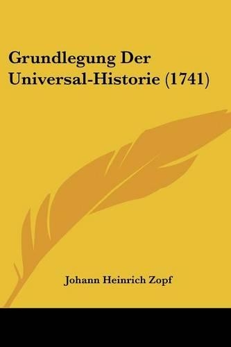 Grundlegung Der Universal-Historie (1741)
