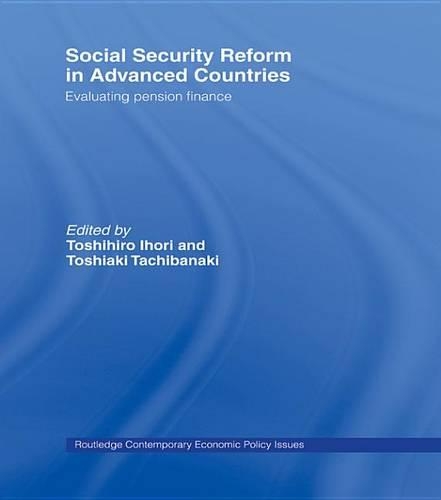 Social Security Reform in Advanced Countries: Evaluating Pension Finance(Routledge Contemporary Economic Policy Issues)
