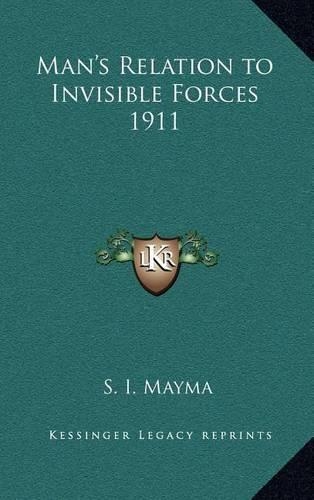Man's Relation to Invisible Forces 1911
