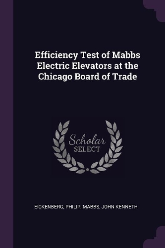 Efficiency Test of Mabbs Electric Elevators at the Chicago Board of Trade