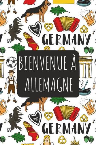 Bienvenue à Allemagne: 6x9 Carnet de voyage I Journal de voyage avec instructions, Checklists et Bucketlists, cadeau parfait pour votre séjour et pour chaque voyageur.