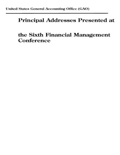 Principal Addresses Presented at the Sixth Financial Management Conference