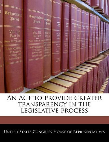 An ACT to Provide Greater Transparency in the Legislative Process