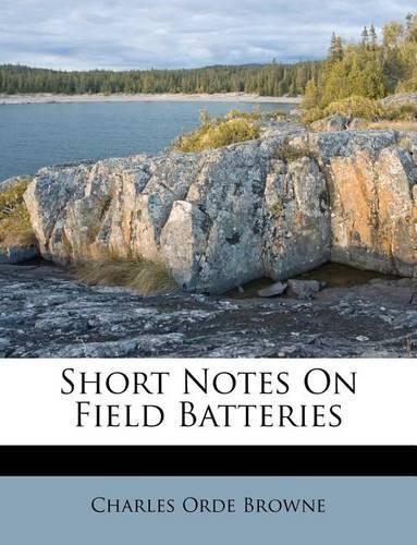 Short Notes on Field Batteries