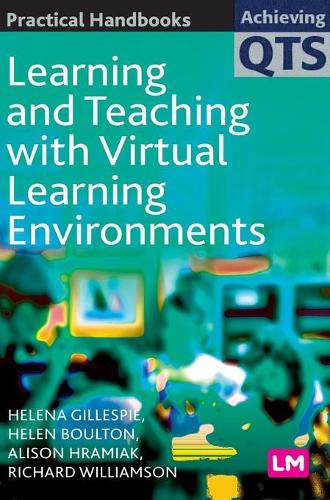 Learning and Teaching with Virtual Learning Environments: (Achieving QTS Practical Handbooks Series)