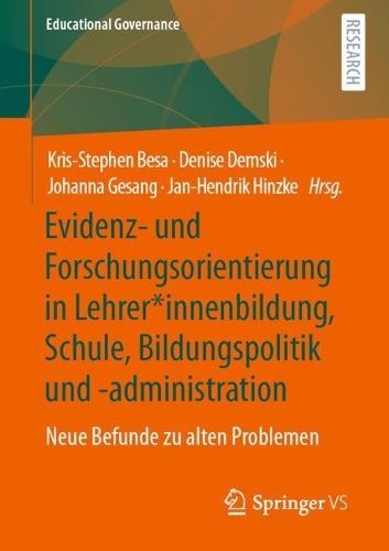 Evidenz- und Forschungsorientierung in Lehrer*innenbildung, Schule, Bildungspolitik und -administration: Neue Befunde zu alten Problemen(55 Educational Governance)