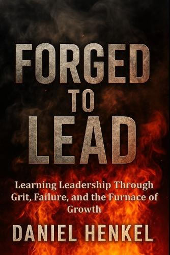 Forged to Lead