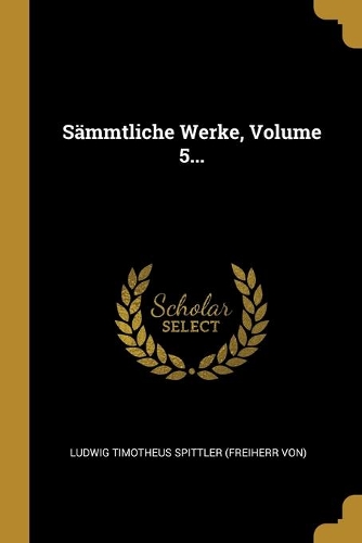 Sämmtliche Werke, Volume 5...