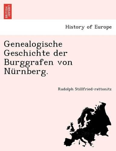 Genealogische Geschichte Der Burggrafen Von Nurnberg.