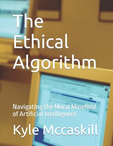 The Ethical Algorithm: Navigating the Moral Minefield of Artificial Intelligence