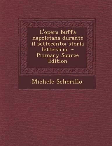 L'opera buffa napoletana durante il settecento; storia letteraria