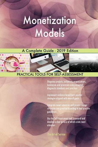 Monetization Models A Complete Guide - 2019 Edition
