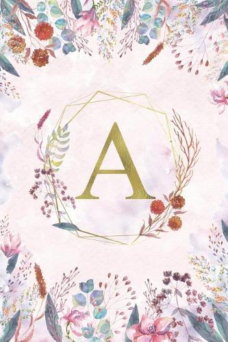 A - Monogrammed Floral Journal: Personalized Medium Ruled 6x9 Initial Notebook For Women & Girls