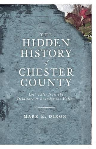 The Hidden History of Chester County