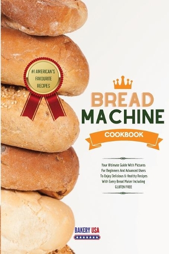 Bread Machine Cookbook #1 American's Favourite Recipes
