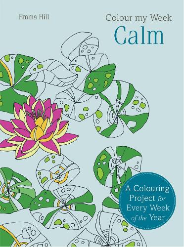 Colour My Week Calm: (Colour My Week)