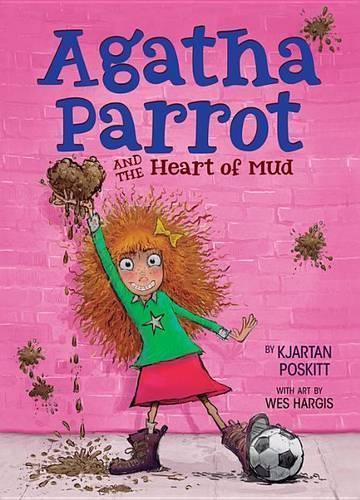 Agatha Parrot and the Heart of Mud: (Agatha Parrot)