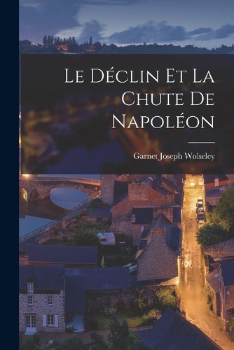 Le Déclin et la Chute de Napoléon