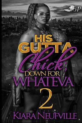 His Gutta Chick 2: Down for Whateva(2 His Gutta Chick)