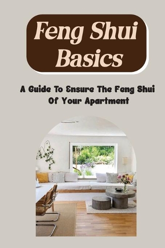 Feng Shui Basics: A Guide To Ensure The Feng Shui Of Your Apartment