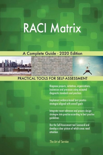 RACI Matrix A Complete Guide - 2020 Edition