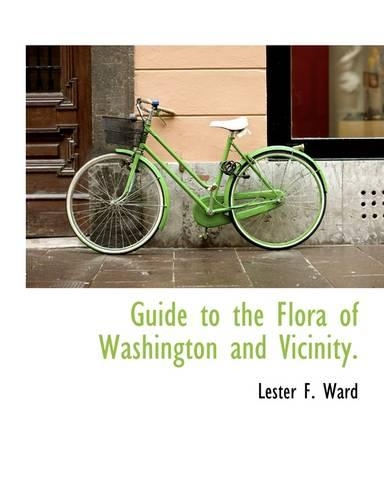 Guide to the Flora of Washington and Vicinity.