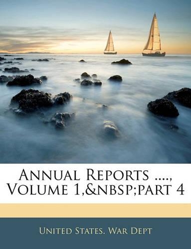 Annual Reports ...., Volume 1, Part 4