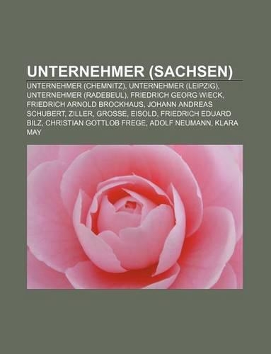 Unternehmer (Sachsen): Unternehmer (Chemnitz), Unternehmer (Leipzig), Unternehmer (Radebeul), Friedrich Georg Wieck, Friedrich Arnold Brockhaus